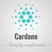 Cardano – Simply Explained